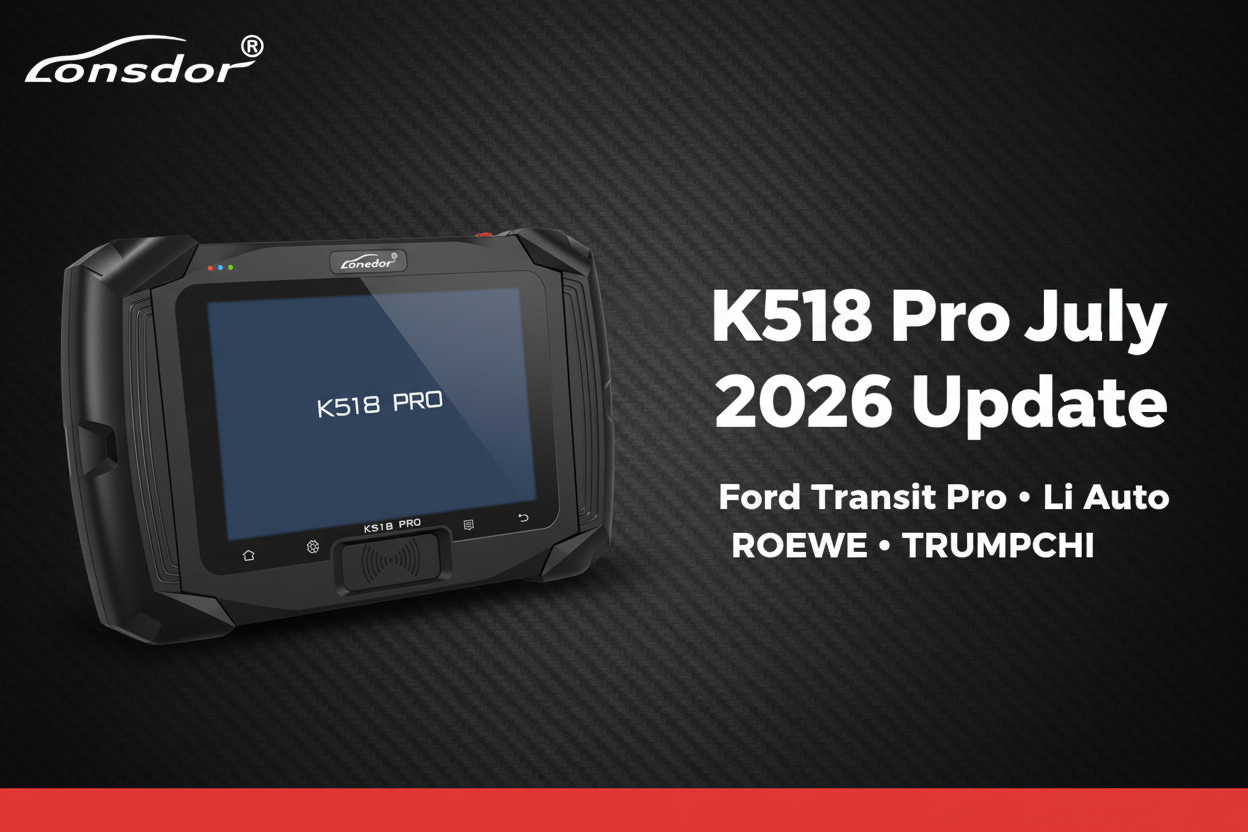 Lonsdor K518 Pro July 2026 Update: Ford, Li Auto, ROEWE & TRUMPCHI Key