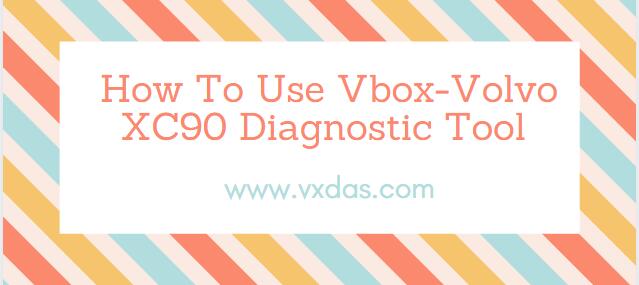 How To Use Vbox-Volvo XC90 Diagnostic Tool ?